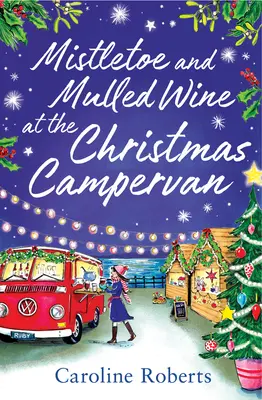 Vâsc și vin fiert la rulota de Crăciun - Mistletoe and Mulled Wine at the Christmas Campervan