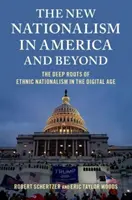 New Nationalism in America and Beyond - Rădăcinile adânci ale naționalismului etnic în era digitală - New Nationalism in America and Beyond - The Deep Roots of Ethnic Nationalism in the Digital Age