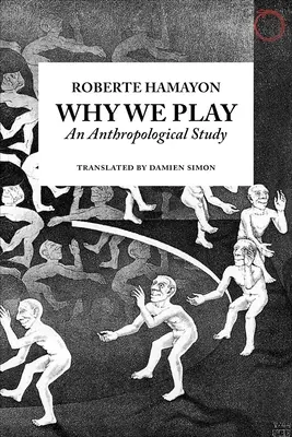 De ce ne jucăm: Un studiu antropologic - Why We Play: An Anthropological Study