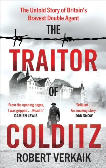 Trădătorul din Colditz - Povestea neștiută a celui mai curajos agent dublu al Marii Britanii - Traitor of Colditz - The Untold Story of Britain's Bravest Double Agent