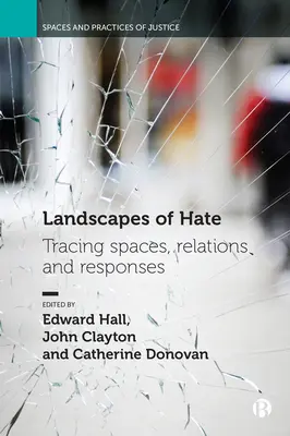 Peisaje ale urii: Urmărirea spațiilor, relațiilor și răspunsurilor - Landscapes of Hate: Tracing Spaces, Relations and Responses