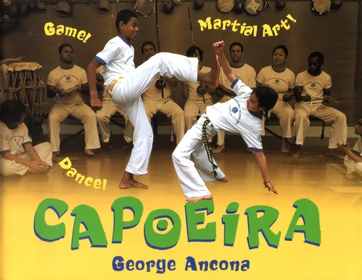 Capoeira: Joc! Dans! Artă marțială! - Capoeira: Game! Dance! Martial Art!