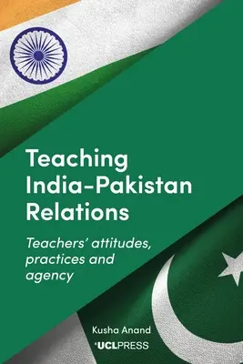 Predarea relațiilor India-Pakistan: Atitudinile, practicile și agenția profesorilor - Teaching India-Pakistan Relations: Teachers' Attitudes, Practices and Agency