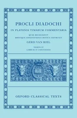 Proclus: Commentary on Timaeus, Book 4 (Procli Diadochi, in Platonis Timaeum Commentaria Librum Primum)