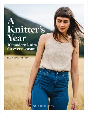 A Knitter's Year: 30 de tricotaje moderne pentru fiecare anotimp - A Knitter's Year: 30 Modern Knits for Every Season