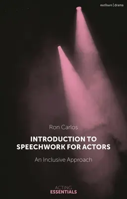 Introducere în Speechwork for Actors: O abordare incluzivă - Introduction to Speechwork for Actors: An Inclusive Approach