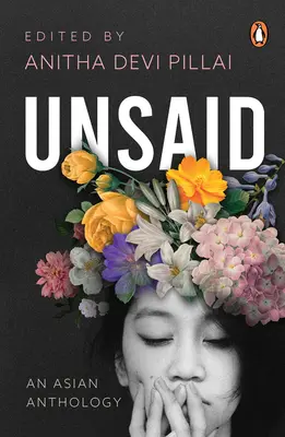 Unsaid: O antologie asiatică - Unsaid: An Asian Anthology