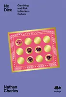No Dice - Jocurile de noroc și riscul în cultura modernă - No Dice - Gambling and Risk in Modern Culture