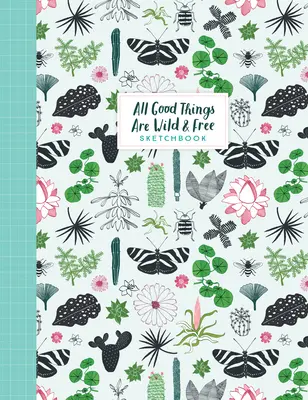 Toate lucrurile bune sunt sălbatice și libere Sketchbook - All Good Things Are Wild and Free Sketchbook