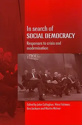 În căutarea social-democrației: Răspunsuri la criză și modernizare - In Search of Social Democracy: Responses to Crisis and Modernisation