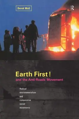 Earth First! și Mișcarea Anti-Roads - Earth First! and the Anti-Roads Movement