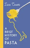 Scurtă istorie a pastelor - Mâncarea italiană care a modelat lumea - Brief History of Pasta - The Italian Food that Shaped the World