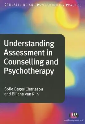 Înțelegerea evaluării în consiliere și psihoterapie - Understanding Assessment in Counselling and Psychotherapy