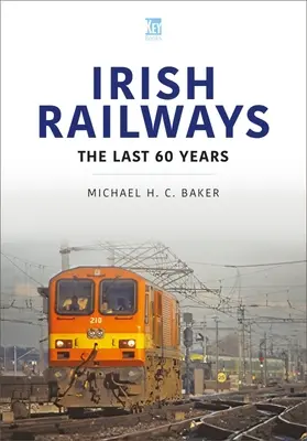 Căile ferate irlandeze: Ultimii 60 de ani - Irish Railways: The Last 60 Years