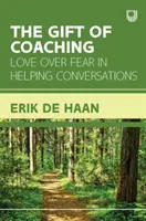Darul coachingului: Dragostea în locul fricii în conversațiile de ajutorare - Gift of Coaching: Love over Fear in Helping Conversations