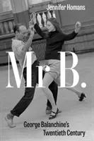 Mr. B - George Balanchine's Twentieth Century