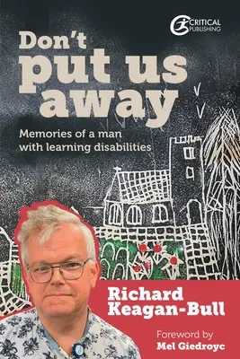 Don't Put Us Away: Amintirile unui om cu dificultăți de învățare - Don't Put Us Away: Memories of a Man with Learning Disabilities