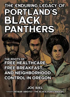 Moștenirea durabilă a Panterelor Negre din Portland: Rădăcinile asistenței medicale gratuite, ale micului dejun gratuit și ale controlului cartierului în Oregon - The Enduring Legacy of Portland's Black Panthers: The Roots of Free Healthcare, Free Breakfast, and Neighborhood Control in Oregon