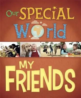 Lumea noastră specială: Prietenii mei - Our Special World: My Friends