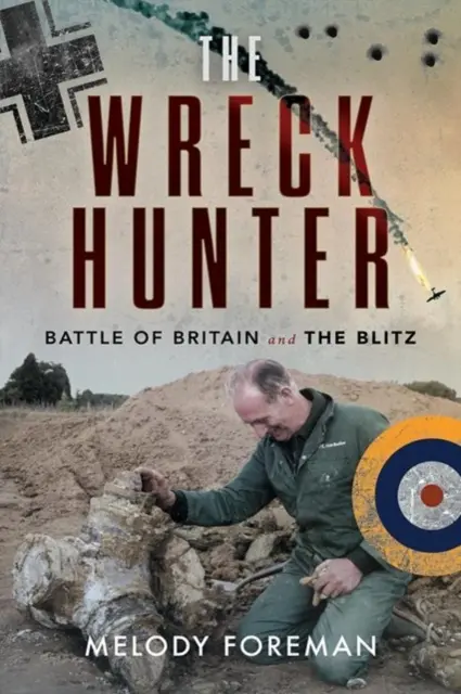 The Wreck Hunter: Bătălia din Marea Britanie și Blitz - The Wreck Hunter: Battle of Britain & the Blitz