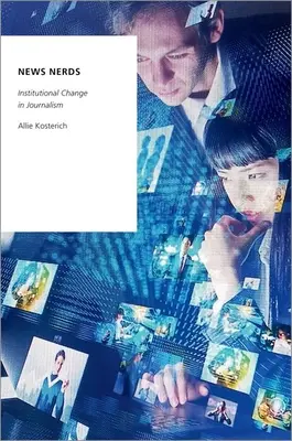 News Nerds - Schimbarea instituțională în jurnalism - News Nerds - Institutional Change in Journalism