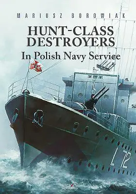 Distrugătoare din clasa Hunt în serviciul marinei poloneze - Hunt-Class Destroyers in Polish Navy Service