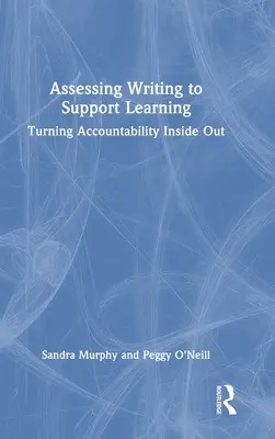 Evaluarea scrierii pentru a sprijini învățarea: Transformarea responsabilității în responsabilitate - Assessing Writing to Support Learning: Turning Accountability Inside Out