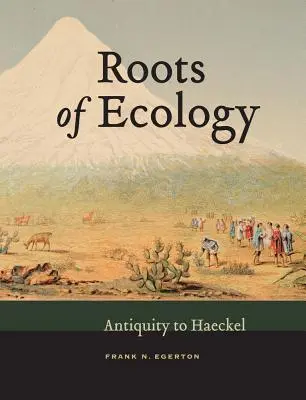 Rădăcinile ecologiei - de la Antichitate la Haeckel - Roots of Ecology - Antiquity to Haeckel