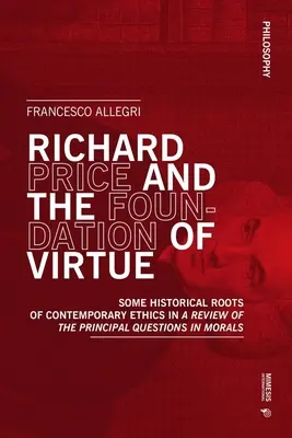 Richard Price și fundamentul virtuții: Unele rădăcini istorice ale eticii contemporane în A Review of the Principal Questions in Morals