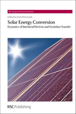 Conversia energiei solare: Dinamica transferului interfacial de electroni și excitare - Solar Energy Conversion: Dynamics of Interfacial Electron and Excitation Transfer