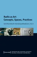 Radioul ca artă: Concepte, spații, practici - Radio as Art: Concepts, Spaces, Practices