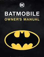 Manualul proprietarului Batmobilului - Batmobile Owner's Manual