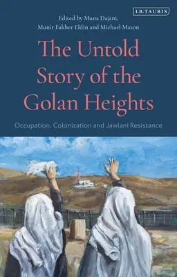 Povestea nespusă a Înălțimilor Golan: Ocupația, colonizarea și rezistența Jawlani - The Untold Story of the Golan Heights: Occupation, Colonization and Jawlani Resistance