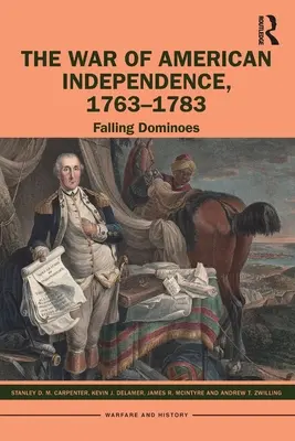 Războiul de independență american, 1763-1783: Falling Dominoes - The War of American Independence, 1763-1783: Falling Dominoes