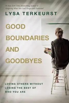 Limite și despărțiri bune - Iubindu-i pe ceilalți fără a pierde ce ai mai bun din tine - Good Boundaries and Goodbyes - Loving Others Without Losing the Best of Who You Are