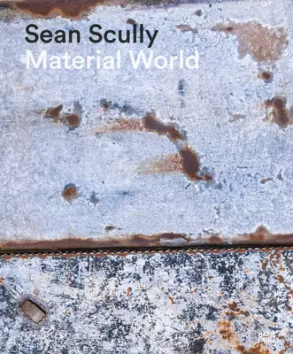 Sean Scully: Lumea materială - Sean Scully: Material World