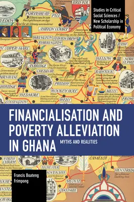 Finanțarea și reducerea sărăciei în Ghana: Mituri și realități - Financialisation and Poverty Alleviation in Ghana: Myths and Realities