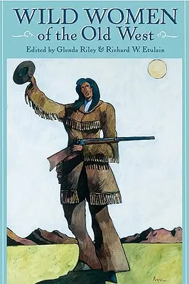 Femeile sălbatice din Vestul Vechi - Wild Women of the Old West