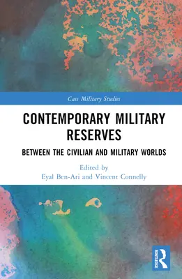 Rezervele militare contemporane: Între lumea civilă și cea militară - Contemporary Military Reserves: Between the Civilian and Military Worlds