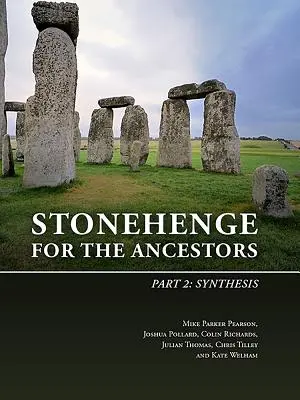 Stonehenge pentru strămoși. Partea 2: Sinteză - Stonehenge for the Ancestors. Part 2: Synthesis