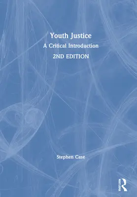 Justiția pentru tineri: O introducere critică - Youth Justice: A Critical Introduction
