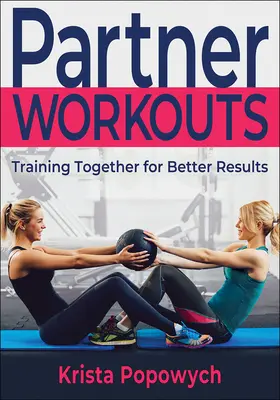 Antrenamente în parteneriat: Antrenament împreună pentru rezultate mai bune - Partner Workouts: Training Together for Better Results
