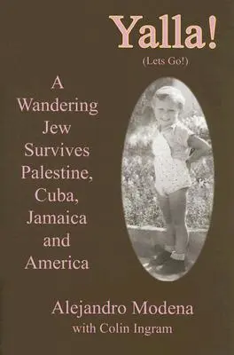 Yalla! Un evreu rătăcitor supraviețuiește în Palestina, Cuba, Jamaica și America - Yalla!: A Wandering Jew Survives Palestine, Cuba, Jamaica and America