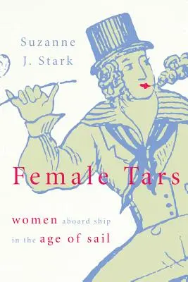 Femeile Tars: Femeile la bordul navelor în epoca navigației - Female Tars: Women Aboard Ship in the Age of Sail