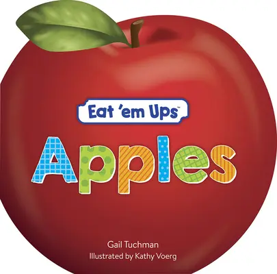 Eat 'em Ups(tm) Apples: A Cute & Colorful Rhyming Story for Preschoolers (O poveste cu rime drăguță și colorată pentru preșcolari) - Eat 'em Ups(tm) Apples: A Cute & Colorful Rhyming Story for Preschoolers