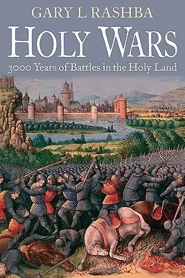 Războaie sfinte: 3.000 de ani de bătălii în Țara Sfântă - Holy Wars: 3,000 Years of Battles in the Holy Land