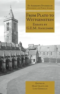 De la Platon la Wittgenstein: Eseuri de G.E.M. Anscombe - From Plato to Wittgenstein: Essays by G.E.M. Anscombe