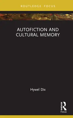 Autoficțiune și memorie culturală - Autofiction and Cultural Memory