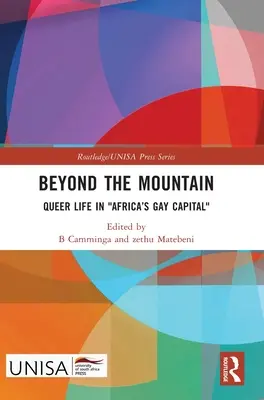 Dincolo de munte: Viața homosexuală în capitala gay a Africii - Beyond the Mountain: Queer Life in Africa's Gay Capital