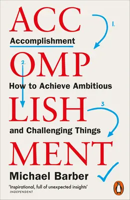 Accomplishment: Cum să realizezi lucruri ambițioase și provocatoare - Accomplishment: How to Achieve Ambitious and Challenging Things